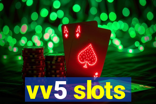 vv5 slots